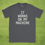 Code Culture it works on my machine shirt funny programmer T-Shirt in Dark Heather Grey — Code Culture developer clothing