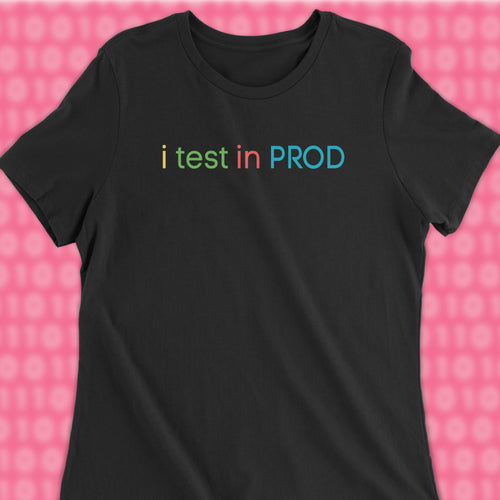 i test in prod woman shirt