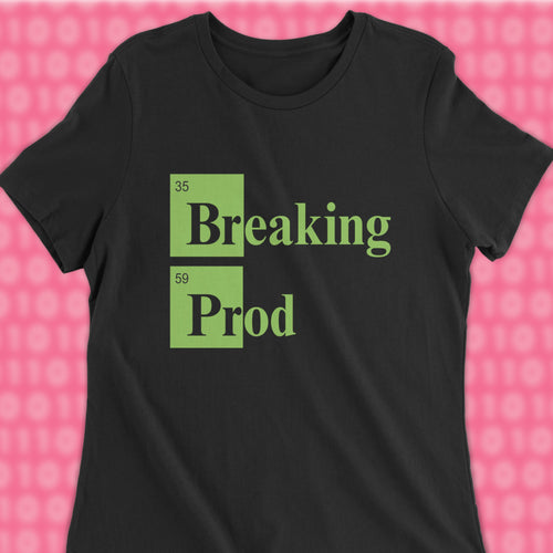 Breaking Prod woman shirt