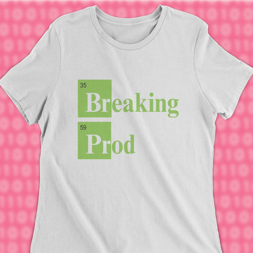 Breaking Prod woman shirt