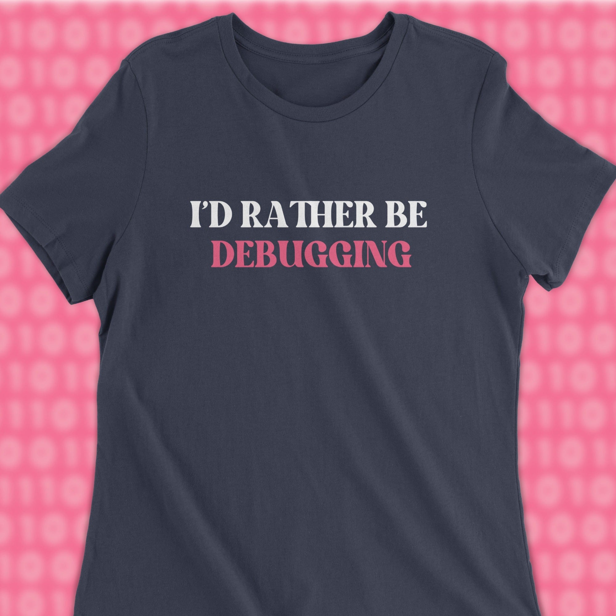 id rather be debugging woman shirt