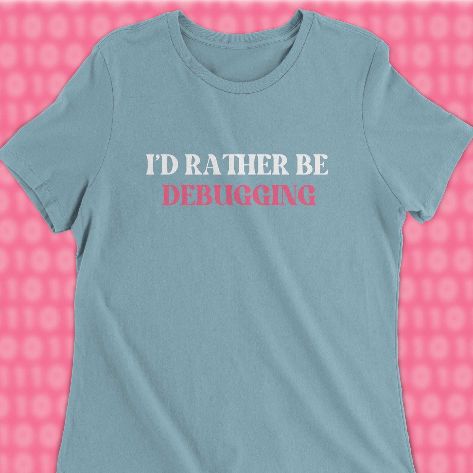 id rather be debugging woman shirt