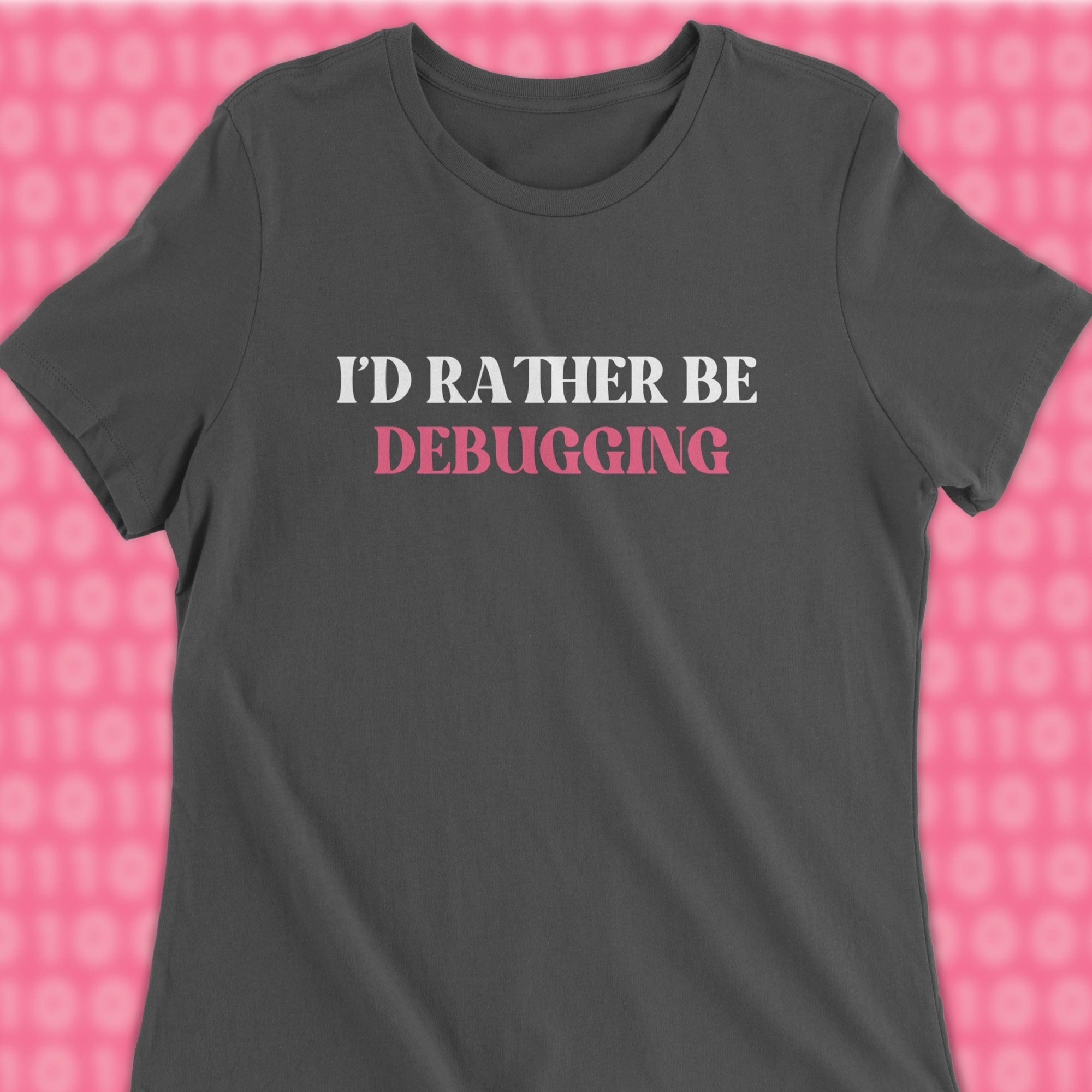 id rather be debugging woman shirt