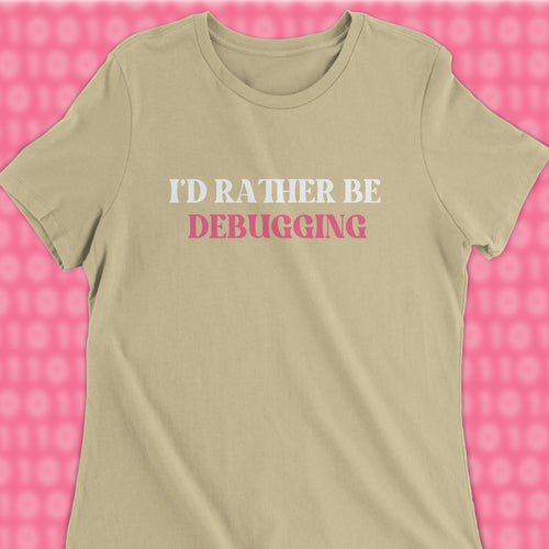 id rather be debugging woman shirt