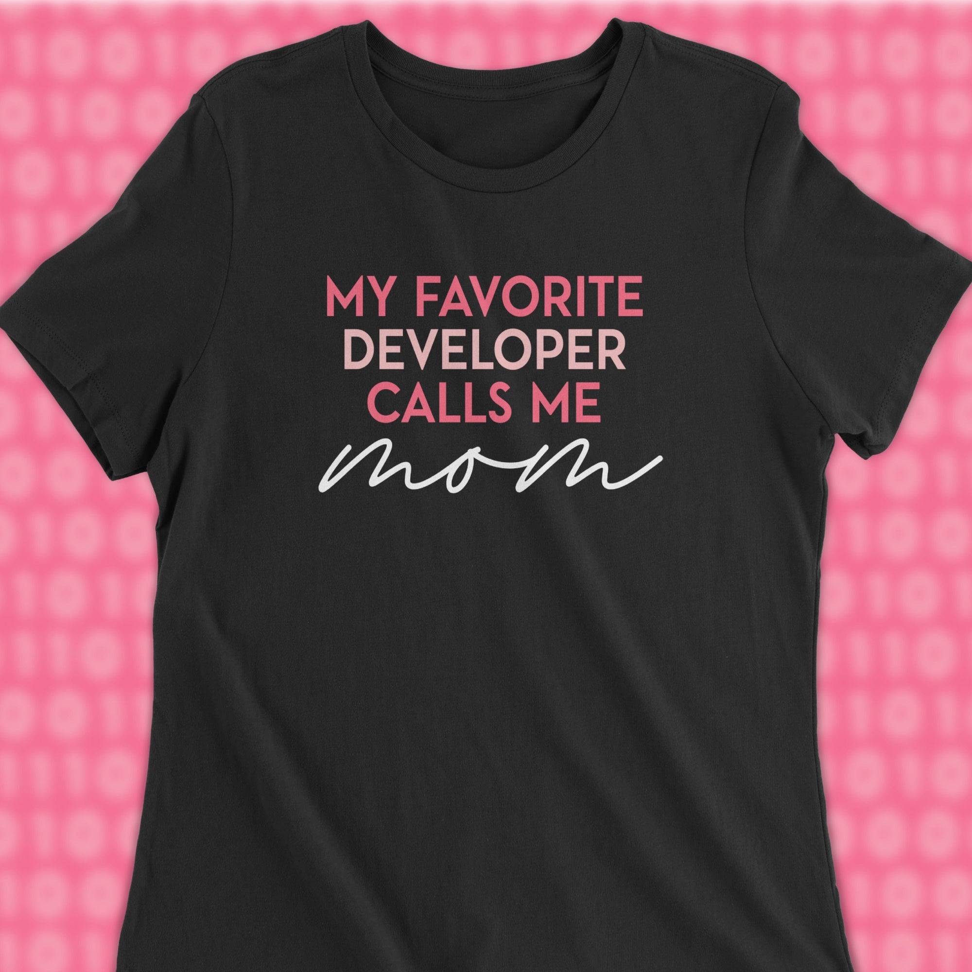 my favorite developers calls me mom woman shirt