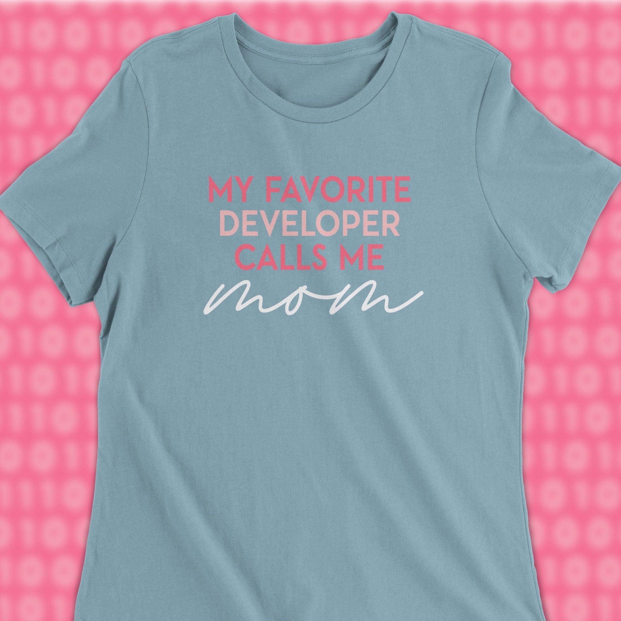 my favorite developers calls me mom woman shirt