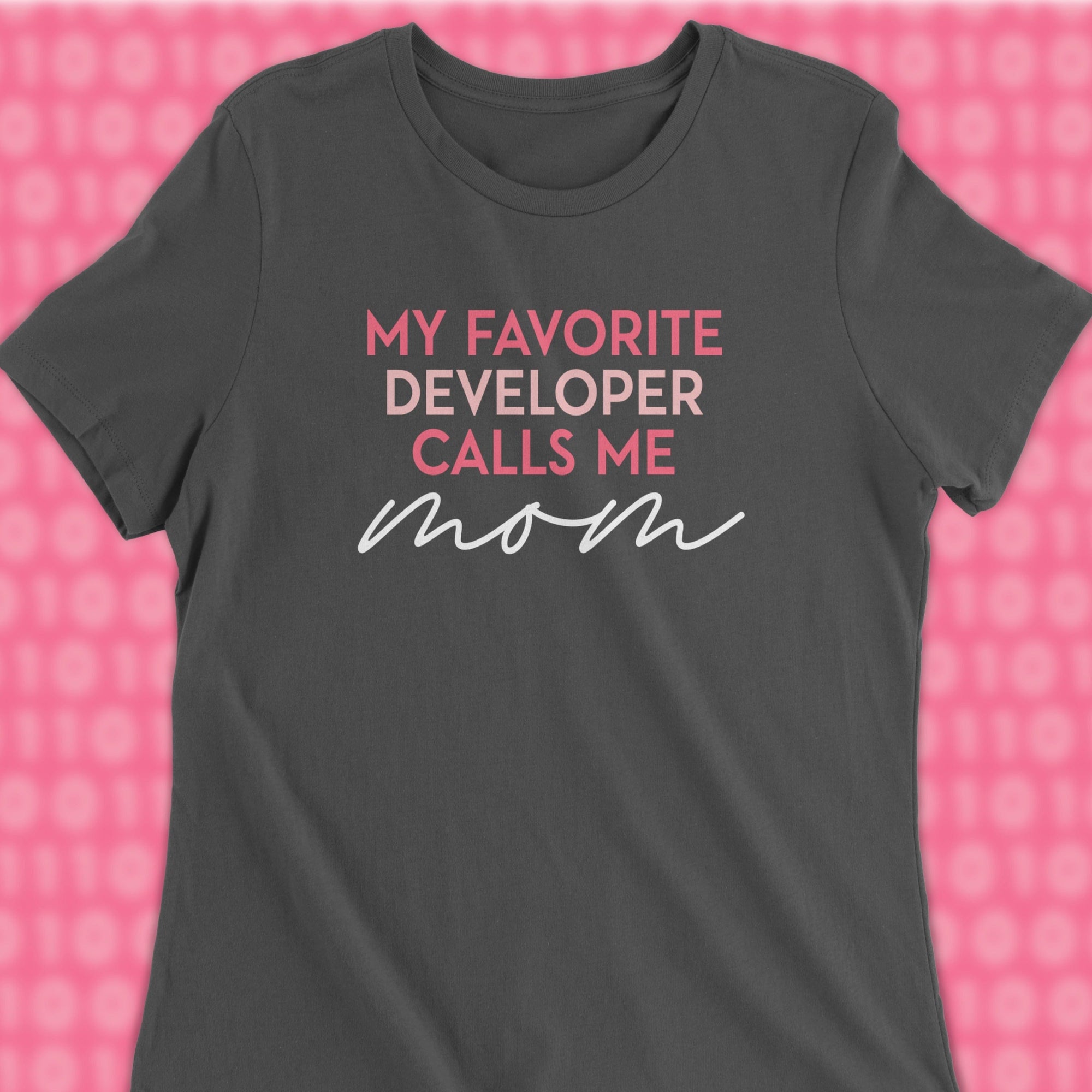 my favorite developers calls me mom woman shirt