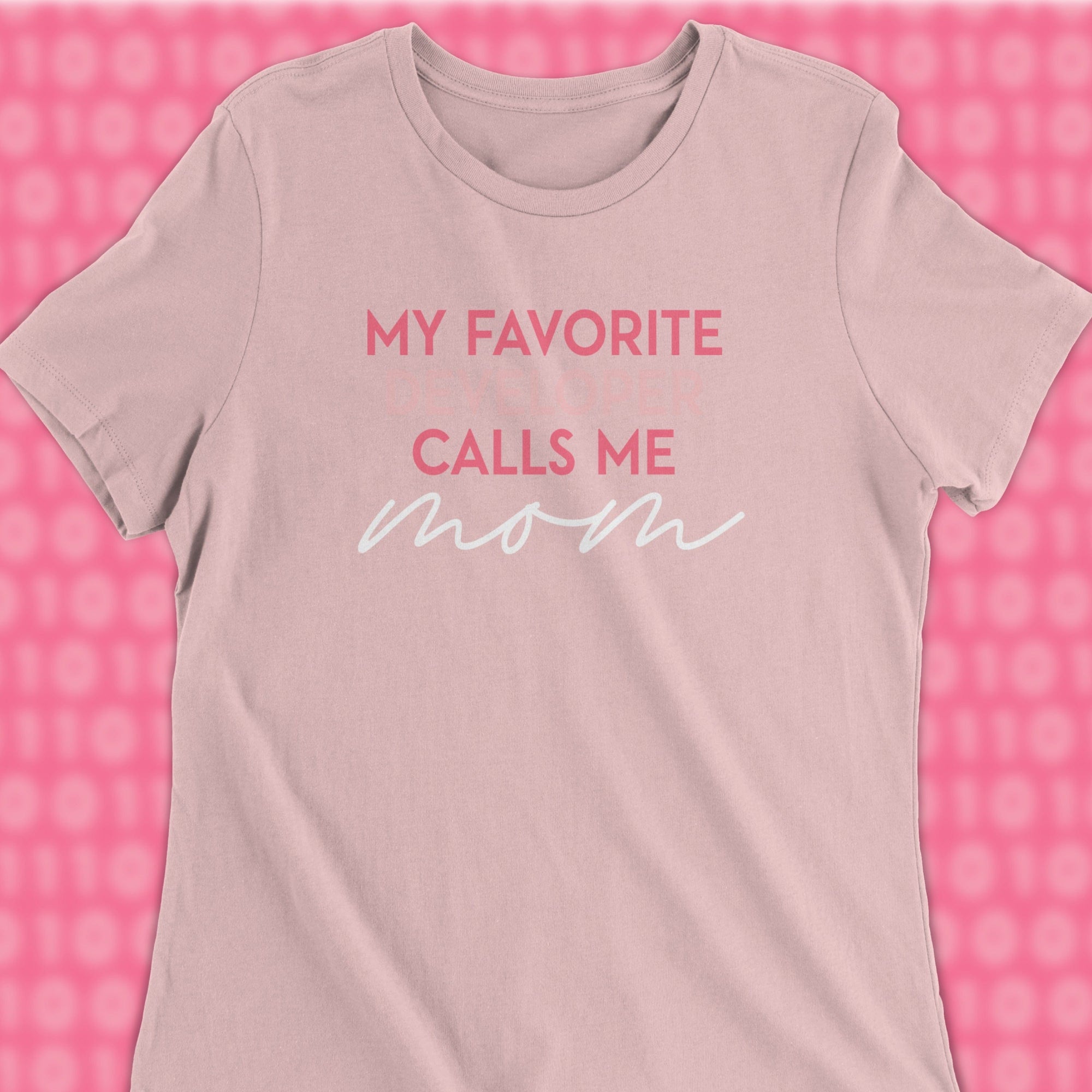 my favorite developers calls me mom woman shirt