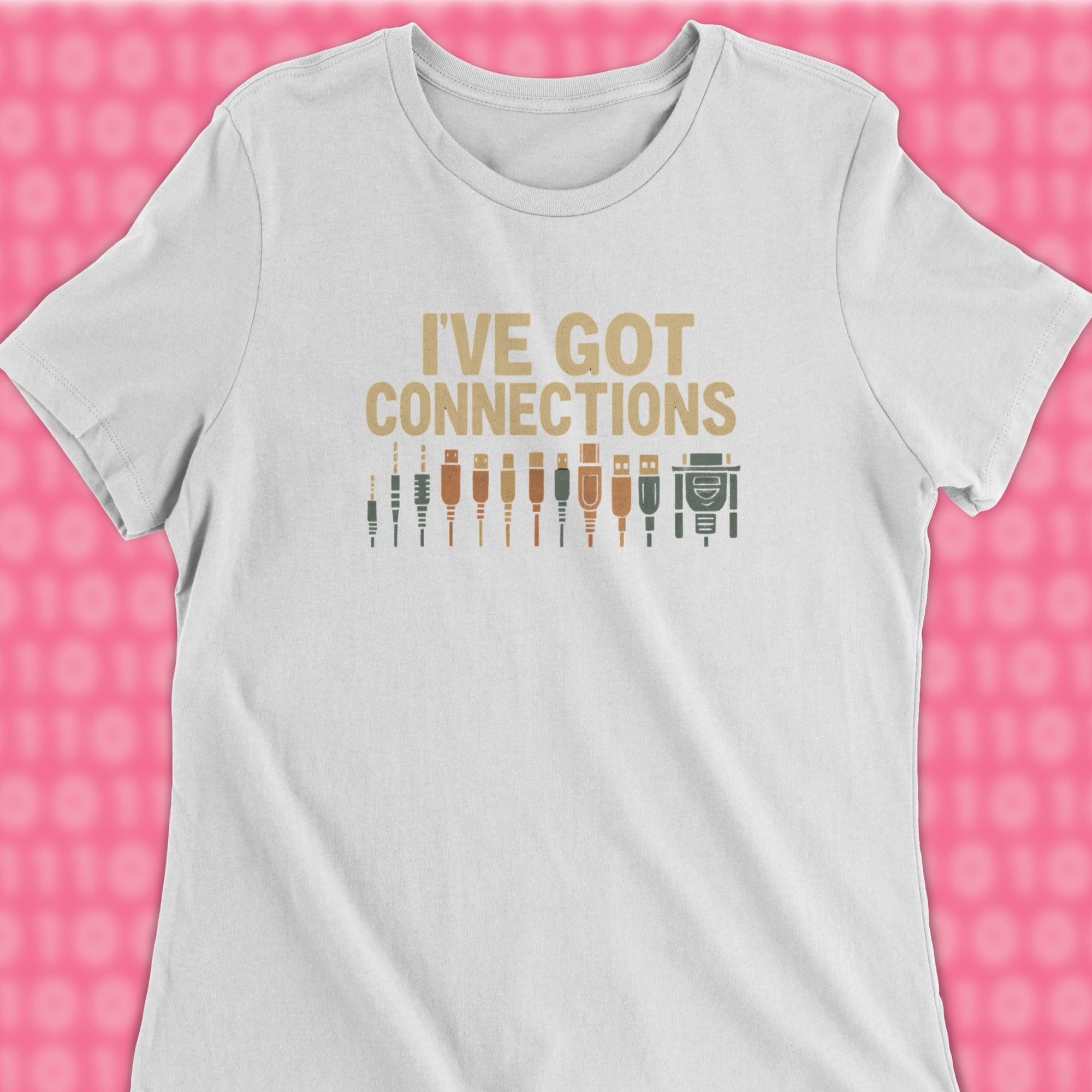 i've got connections woman shirt
