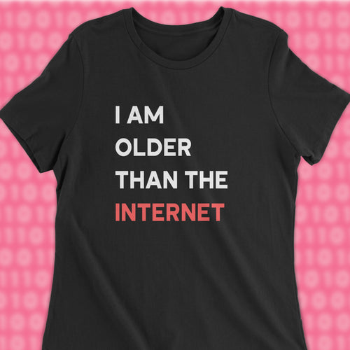 i am older than the internet woman shirt