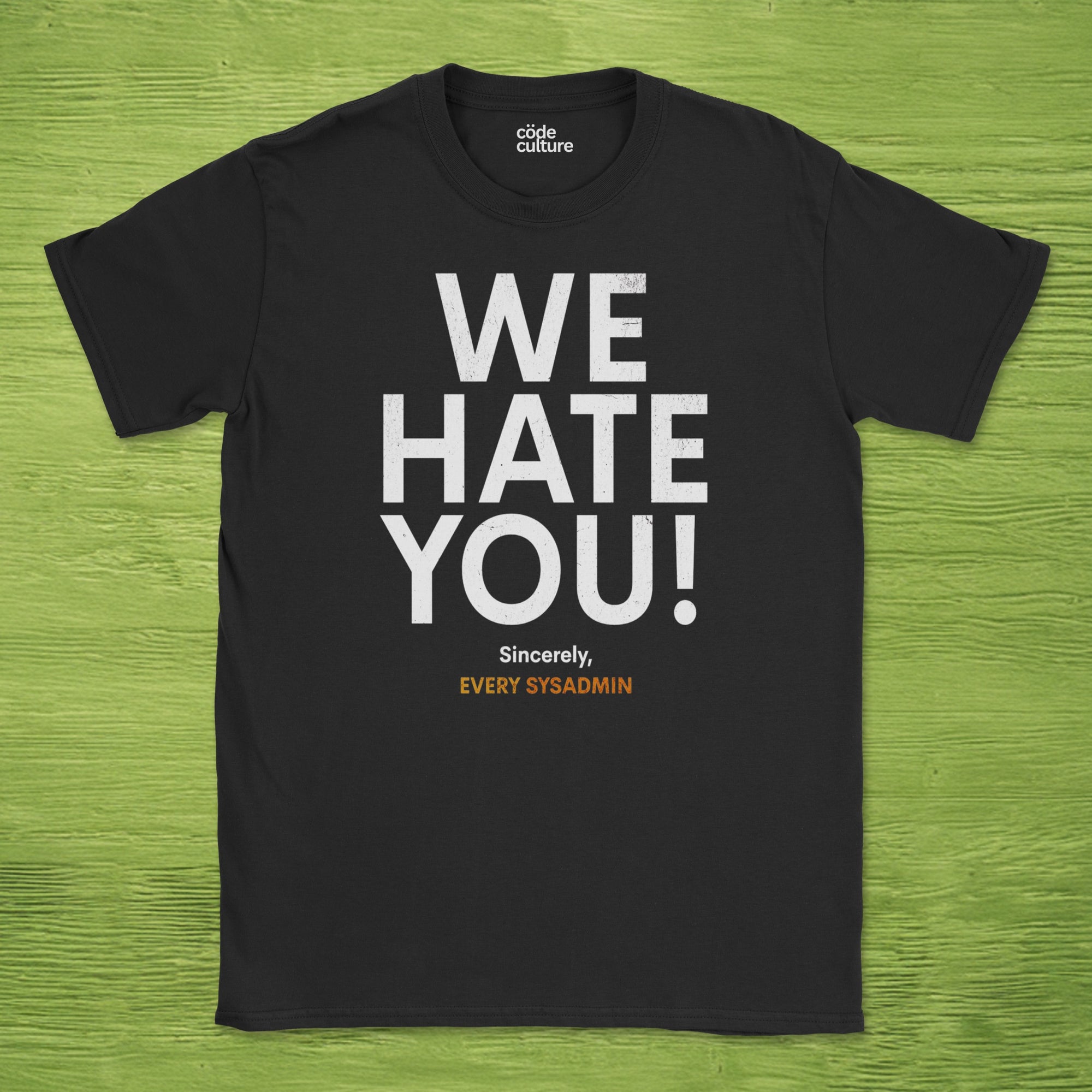 we hate you every sysadmin shirt