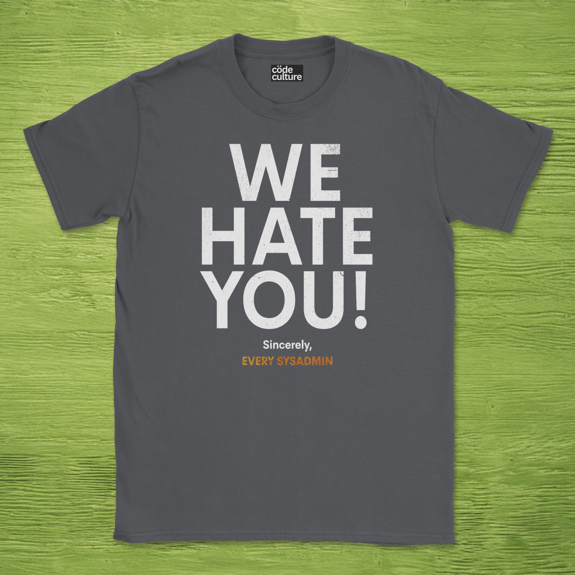 we hate you every sysadmin shirt