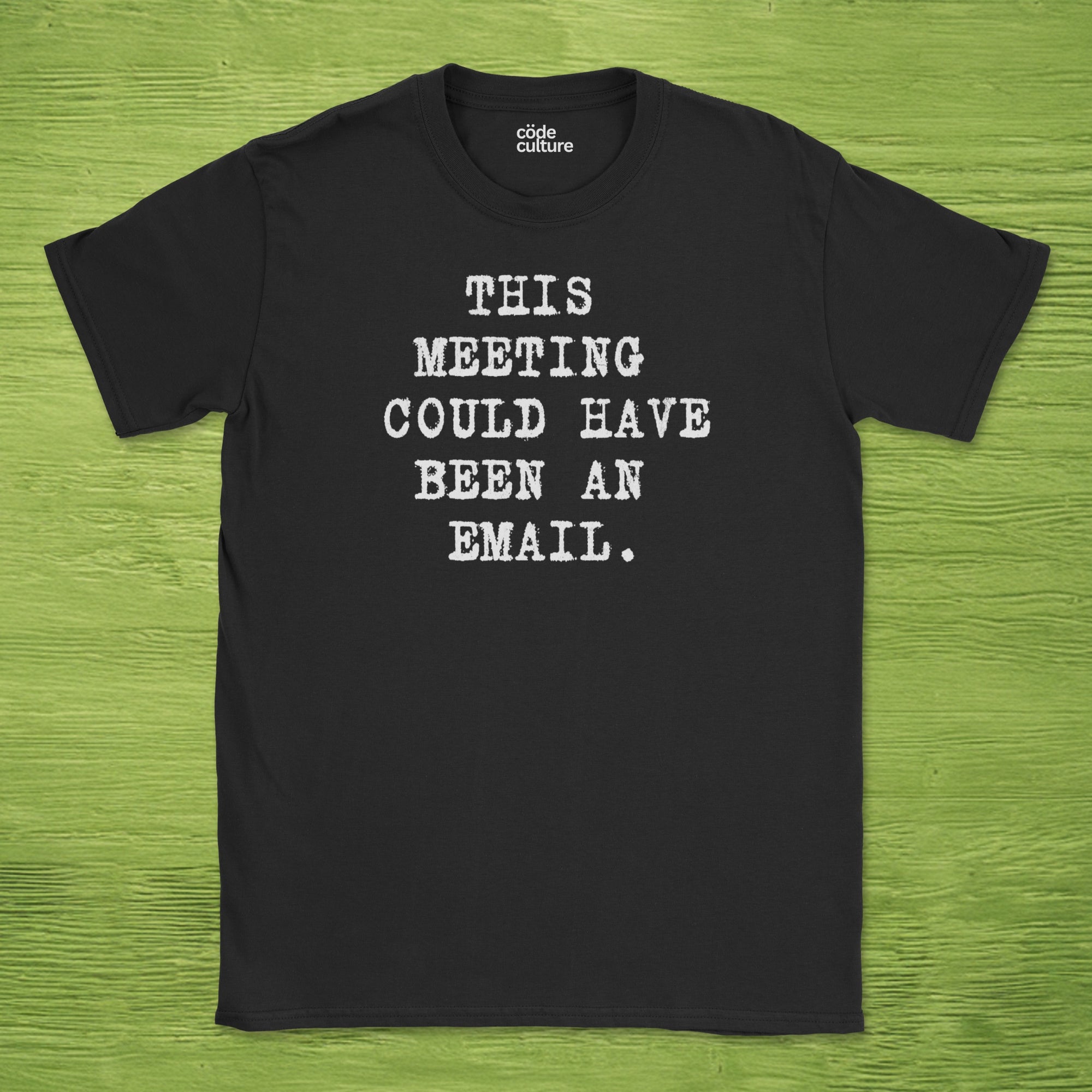 this meeting could have been an email type shirt