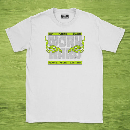 keep pushing change work hard shirt