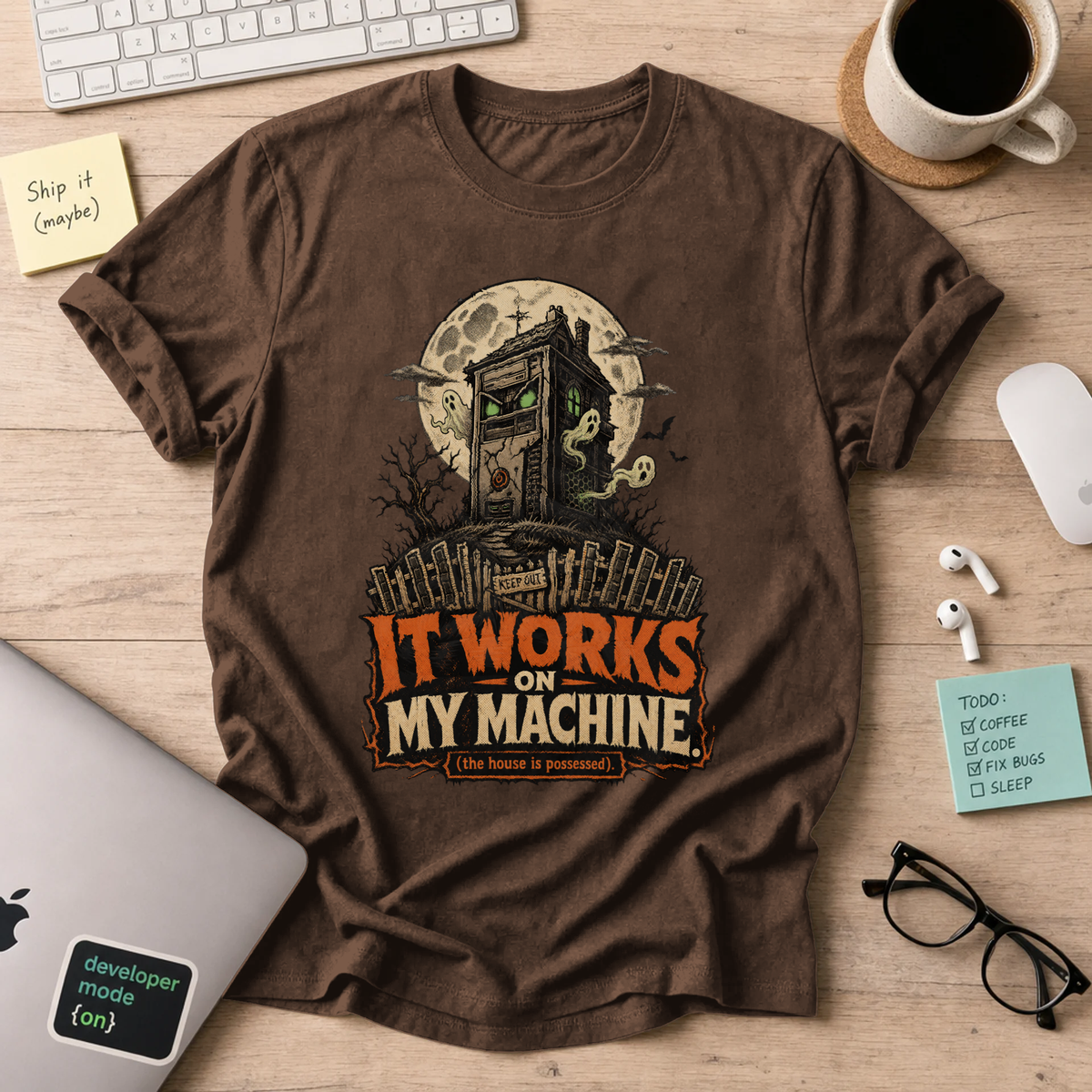 It Works on My Machine: The House Is Possessed Shirt — Dark Chocolate