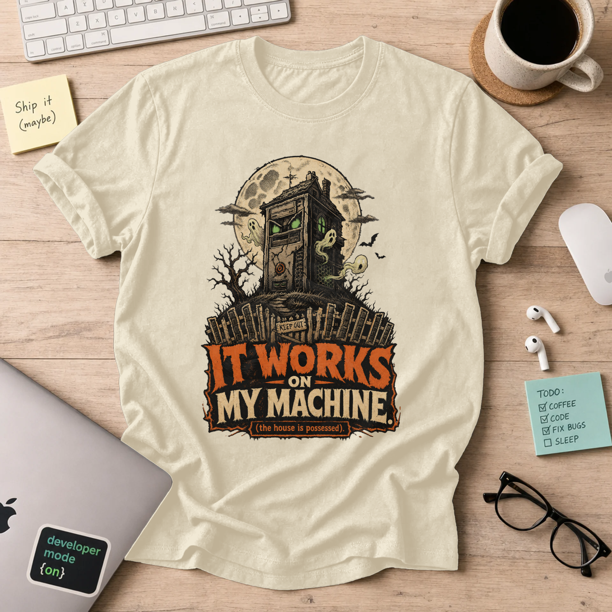 It Works on My Machine: The House Is Possessed Shirt — Natural