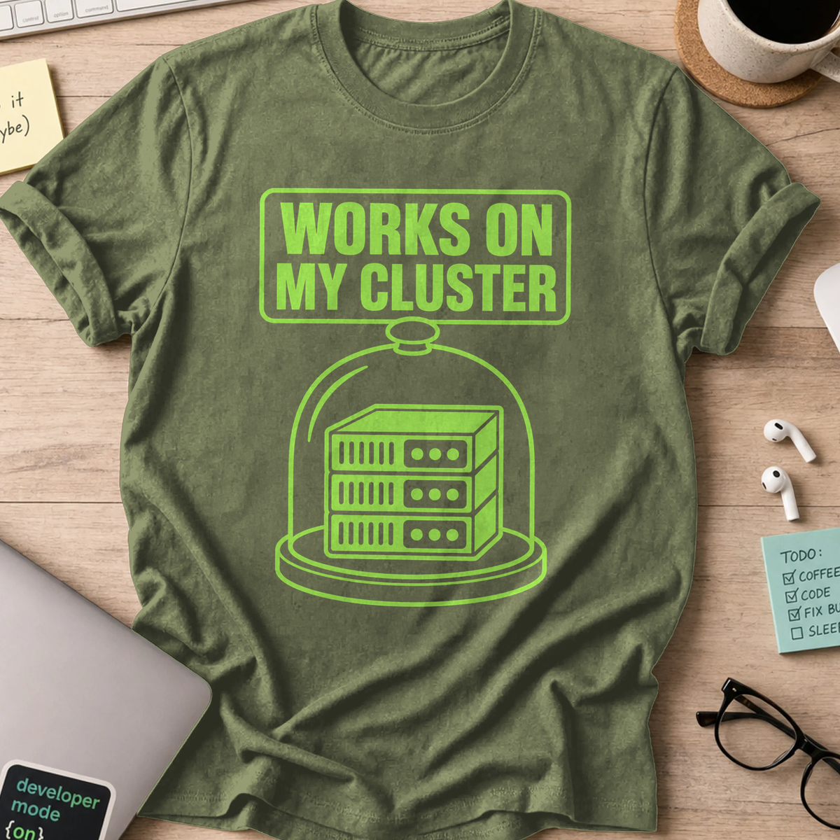 Works on My Cluster Shirt — Military Green