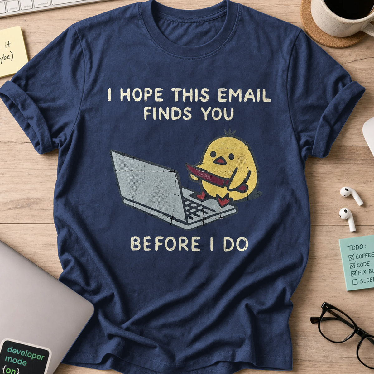 I Hope This Email Finds You Before I Do Shirt - Navy