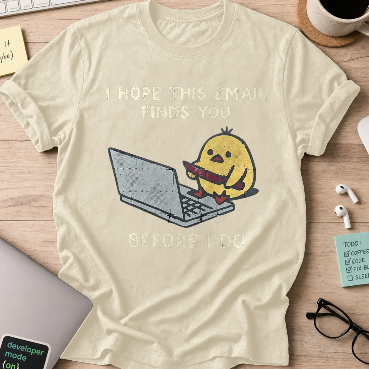 I Hope This Email Finds You Before I Do Shirt - Natural