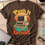 Push It Real Good Retro Shirt — Dark Chocolate