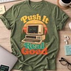 Push It Real Good Retro Shirt — Military Green