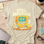 Still Debugging And Caffeinated Shirt — Natural