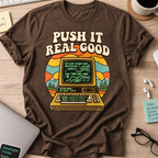 Push It Real Good Git Shirt — Dark Chocolate