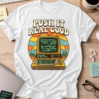 Push It Real Good Git Shirt — White