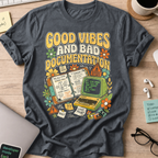 Good Vibes And Bad Documentation Shirt — Dark Heather