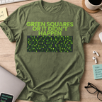 Green Squares or It Didnt Happen Shirt — Military Green