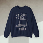 Code Culture my code works i think sweatshirt funny programmer Sweatshirt in S — Code Culture developer clothing