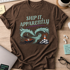 Ship It Apparently Shirt — Dark Chocolate