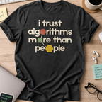 I Trust Algorithms More Than People Shirt — Black
