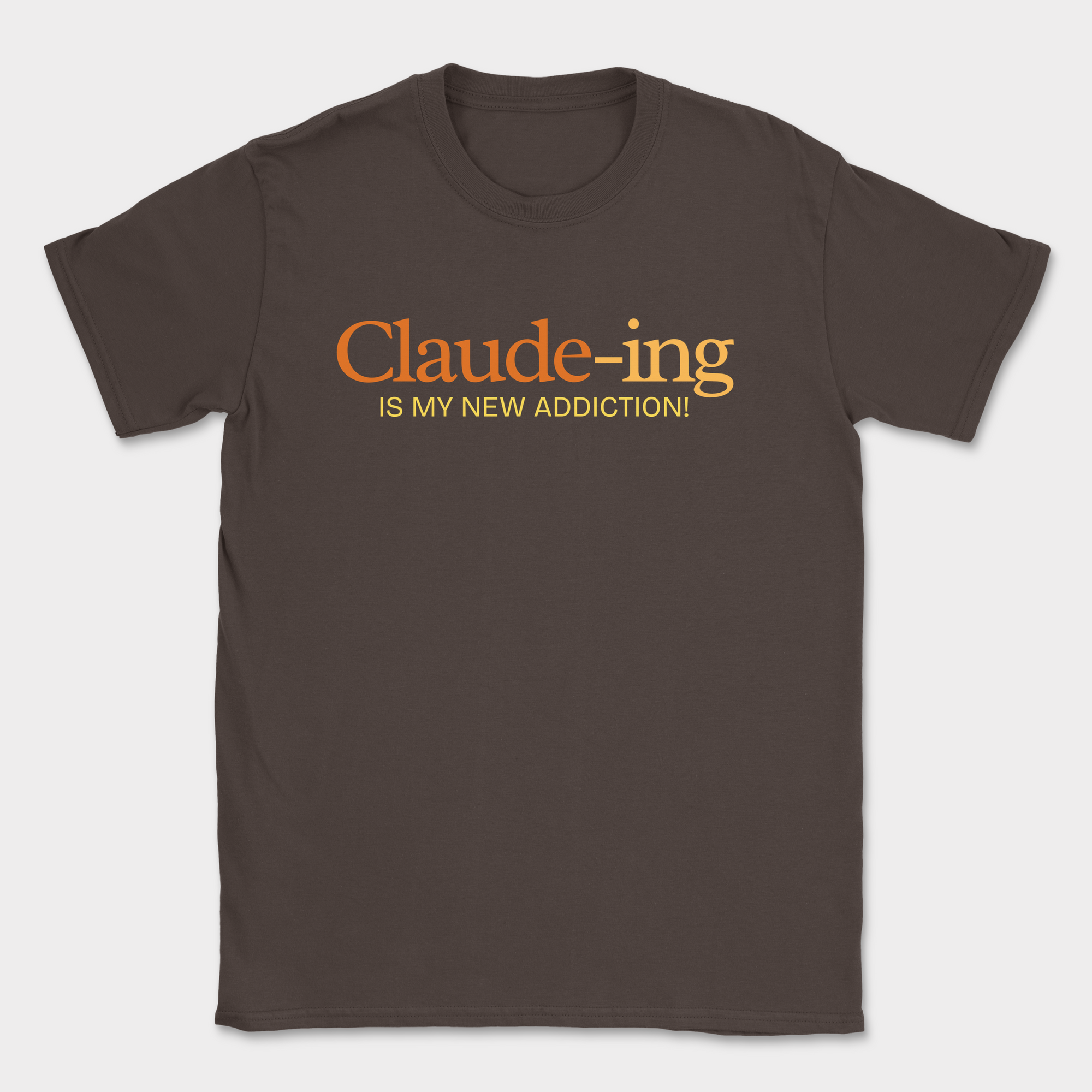 Claude-ing Is My New Addiction Shirt