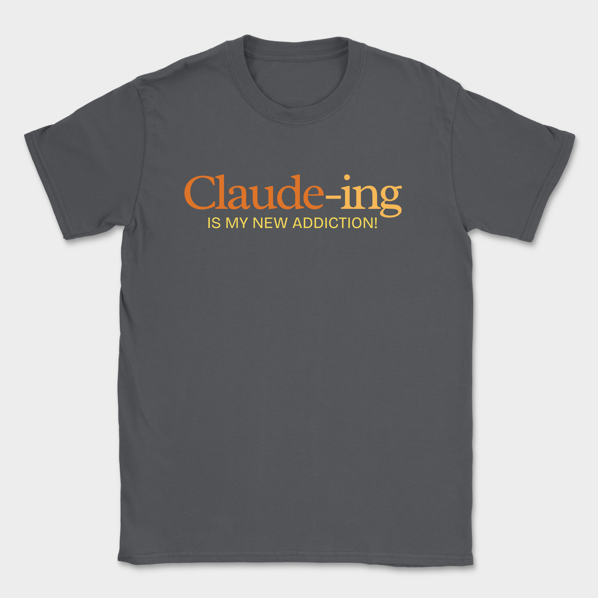 Claude-ing Is My New Addiction Shirt