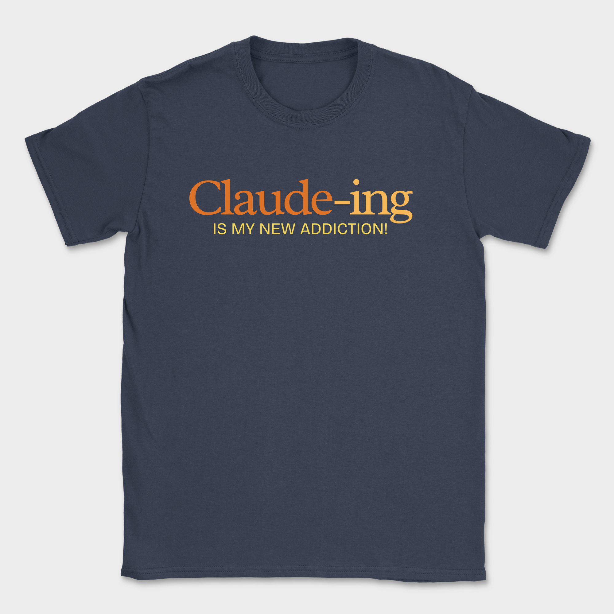 Claude-ing Is My New Addiction Shirt