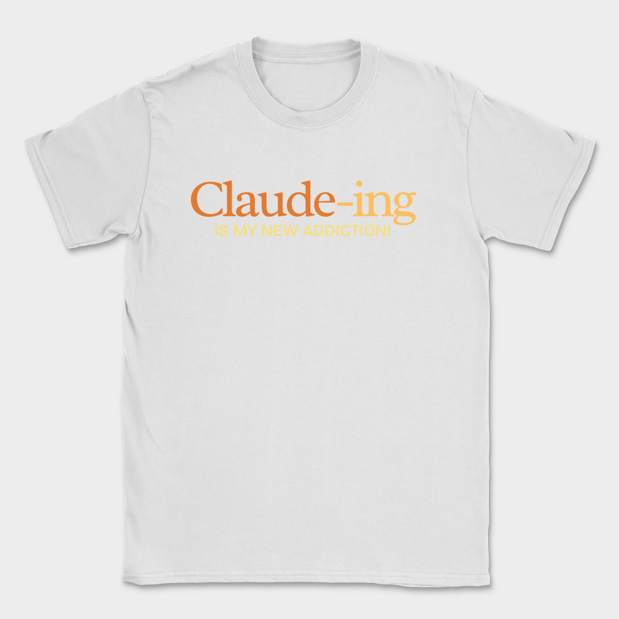 Claude-ing Is My New Addiction Shirt