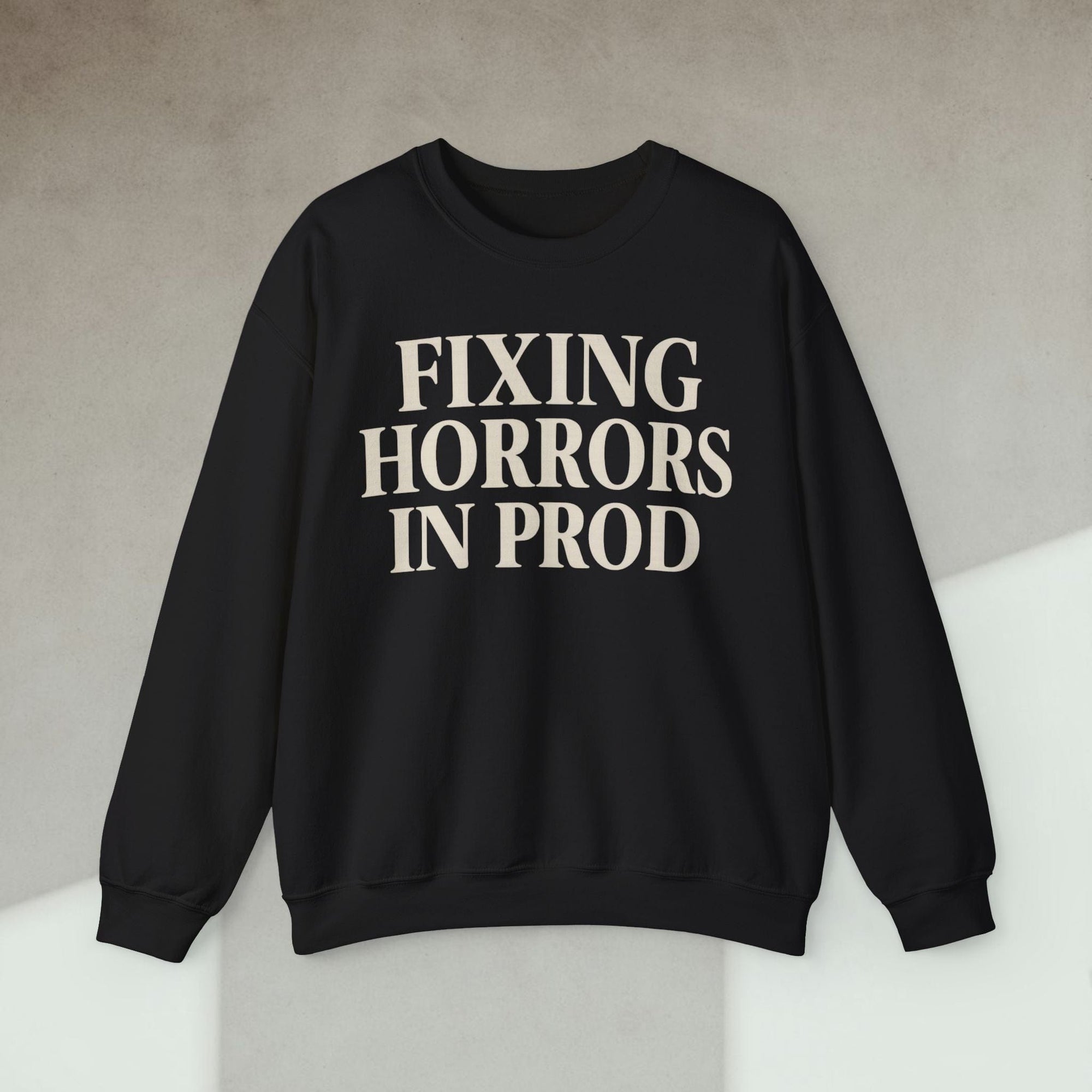fixing horrors in prod sweatshirt