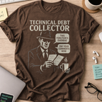 Technical Debt Collector shirt — Dark Chocolate