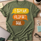 I Speak Fluent SQL Shirt — Military Green