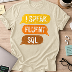 I Speak Fluent SQL Shirt — Natural
