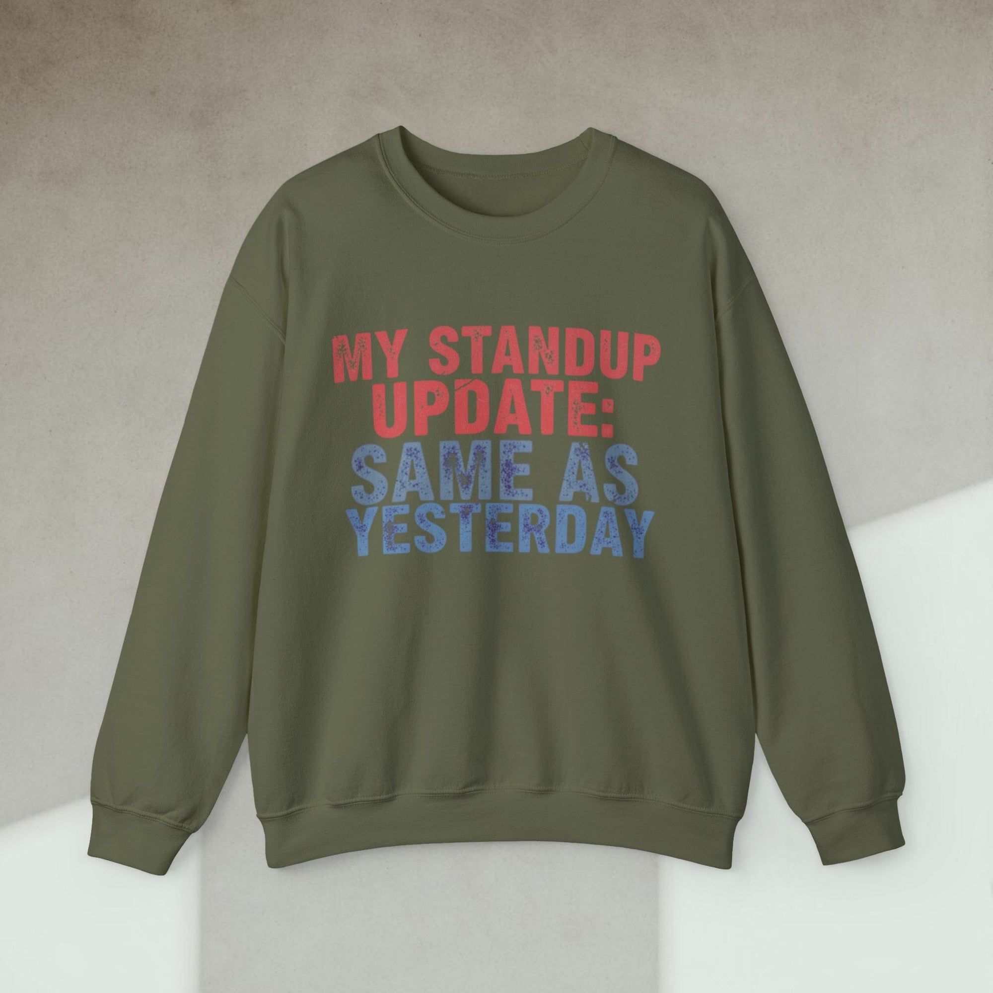 my standup update: same as yesterday sweatshirt