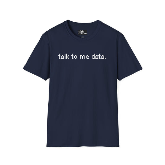 talk to me data shirt