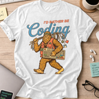 I'd Rather Be Coding Bigfoot Shirt — White