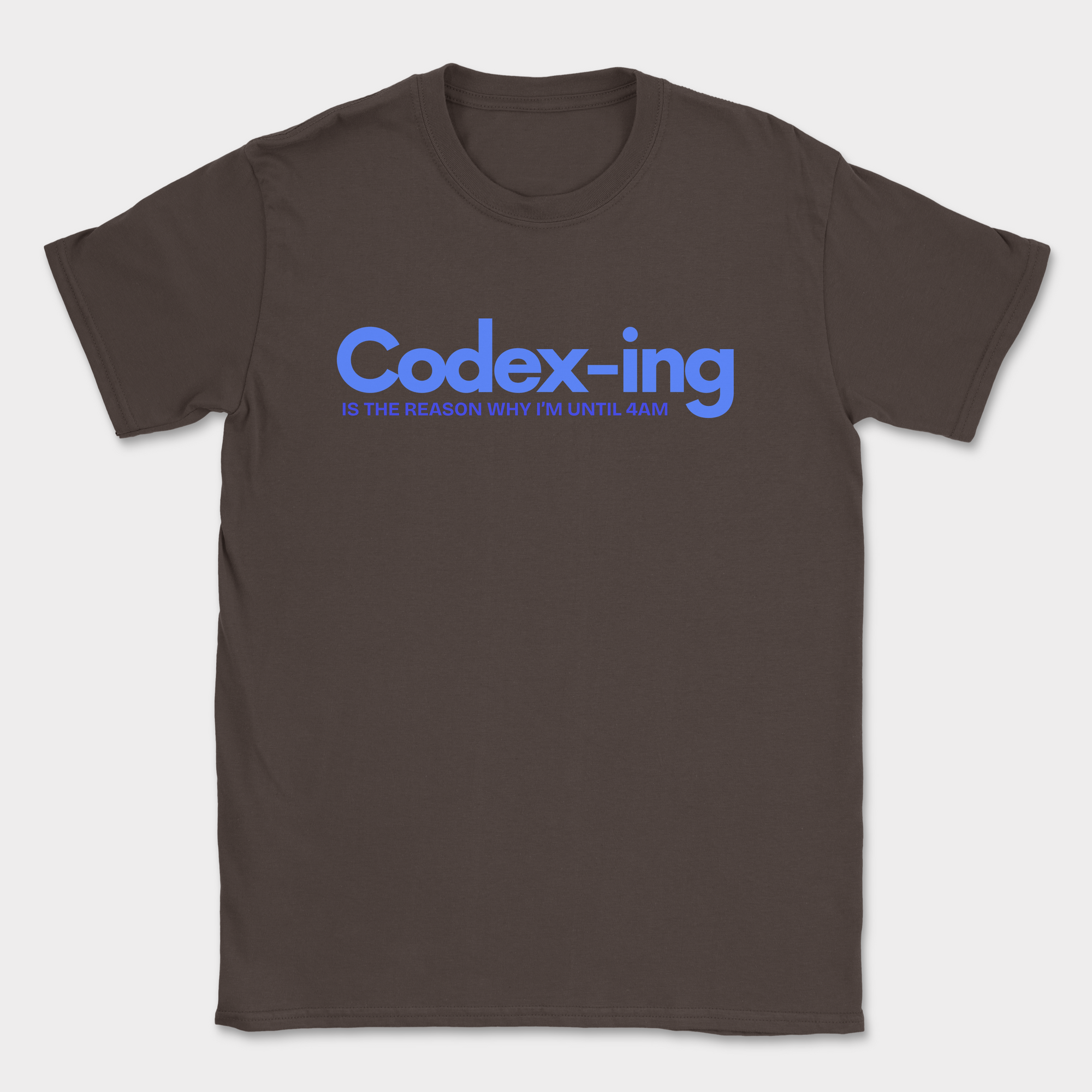 Codex-ing Is The Reason I'm Up Until 4AM Shirt