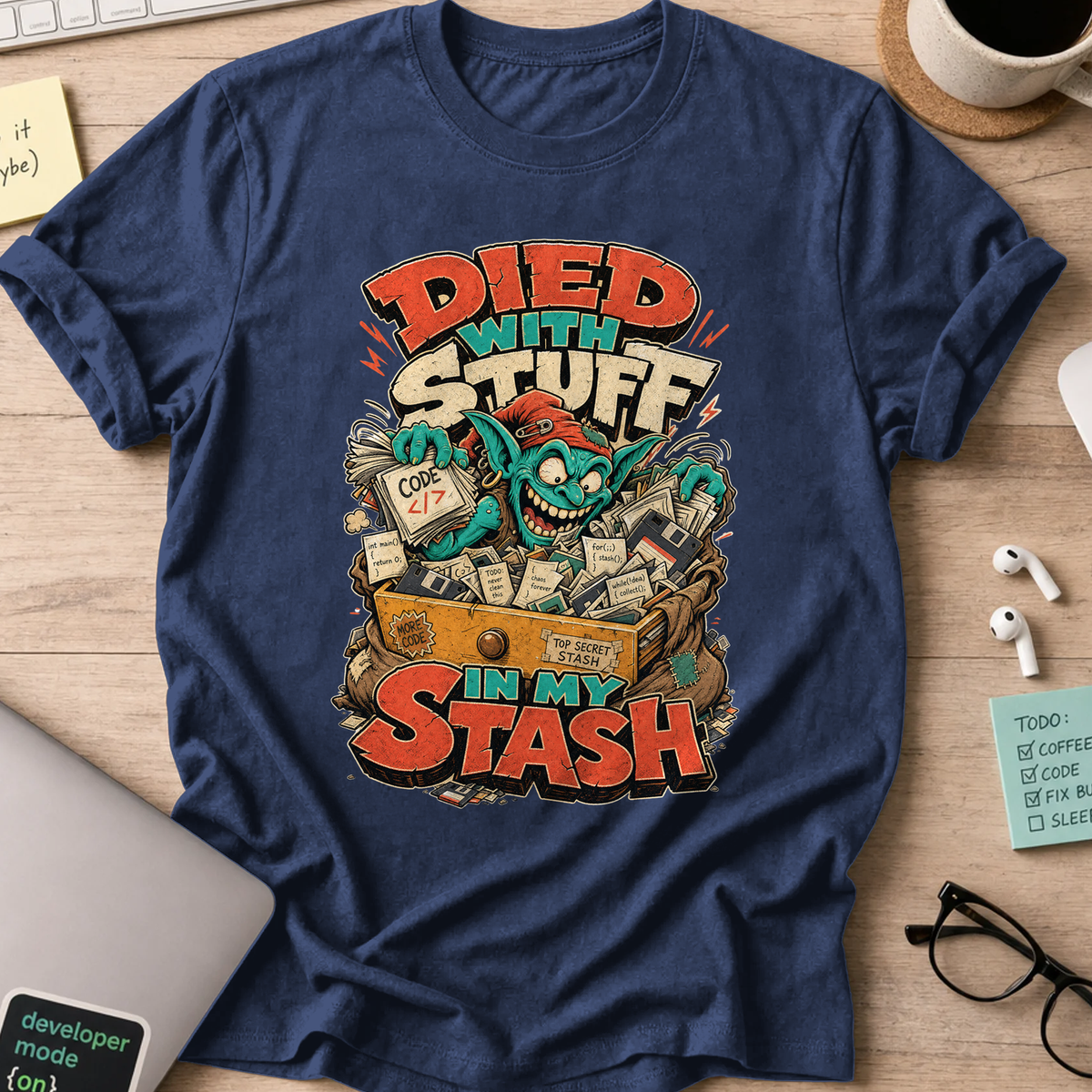 Died With Stuff in My Stash Shirt — Navy