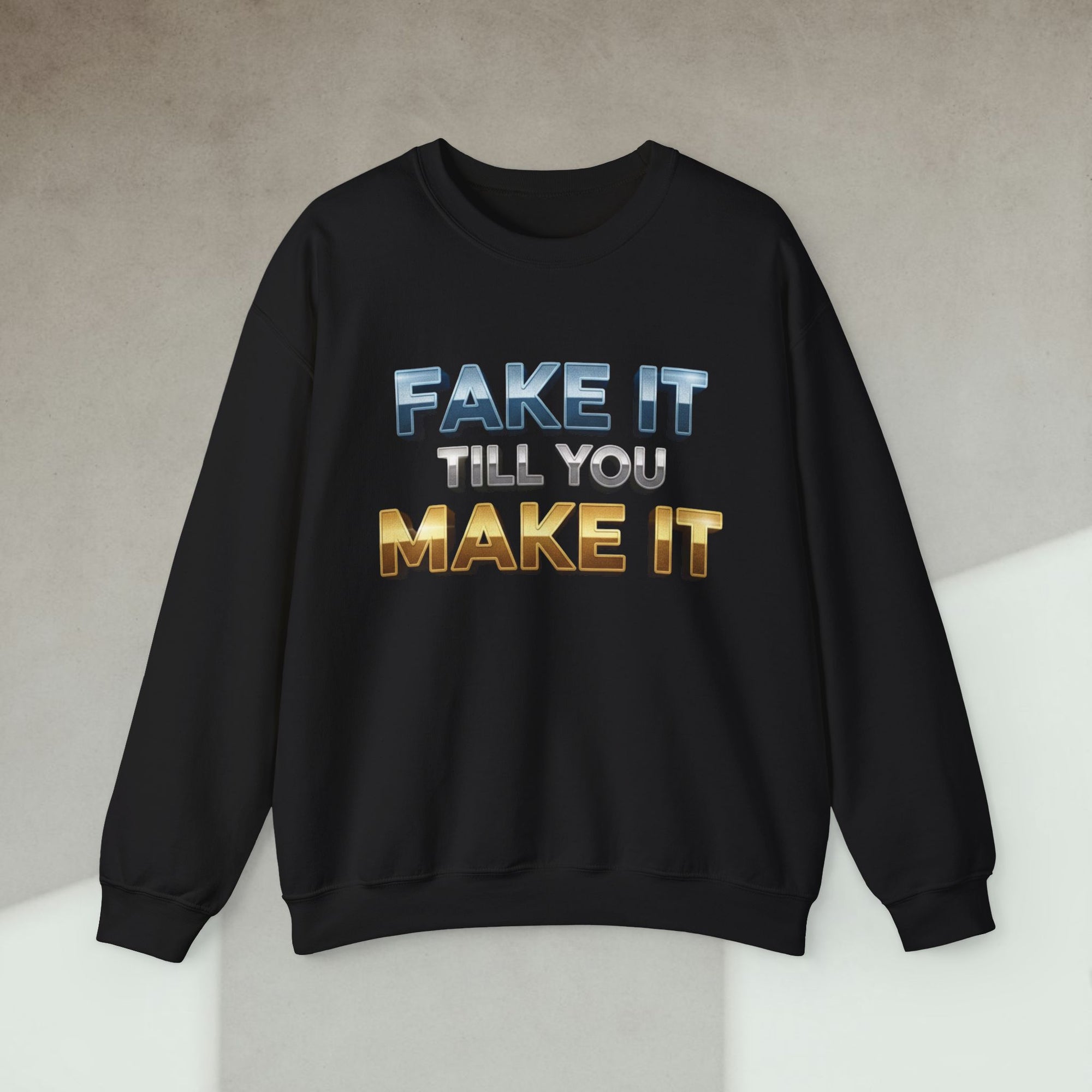 fake it till you make it sweatshirt