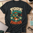 Fork Around and Find Out Shirt — Black