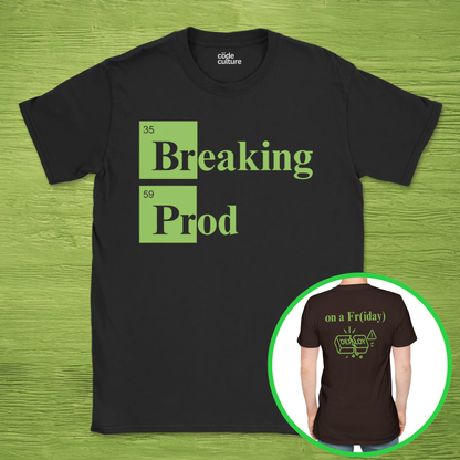 Breaking Prod on a friday shirt