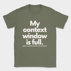 My Context Window Is Full Shirt